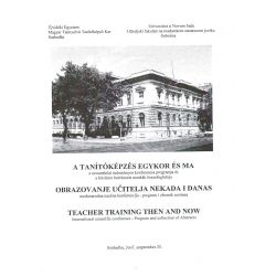 [2007] A tanítóképzés egykor és ma (rezümékötet)