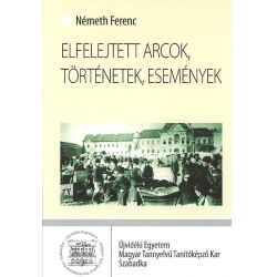 Elfelejtett arcok, történetek, események