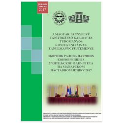 [2017] Zbornik radova naučnih konferencija Učiteljskog fakulteta na mađarskom nastavnom jeziku 2017