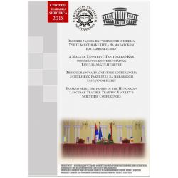[2018] BOOK OF SELECTED PAPERS OF THE HUNGARIAN LANGUAGE TEACHER TRAINING FACULTY´S SCIENTIFIC CONFERENCES