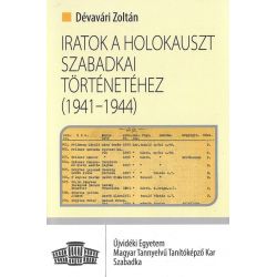 Iratok a holokauszt szabadkai történetéhez