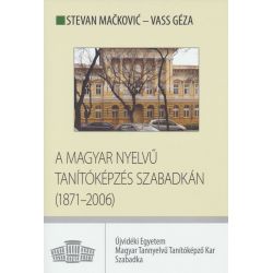 A magyar nyelvű tanítóképzés Szabadkán : (1871–2006)